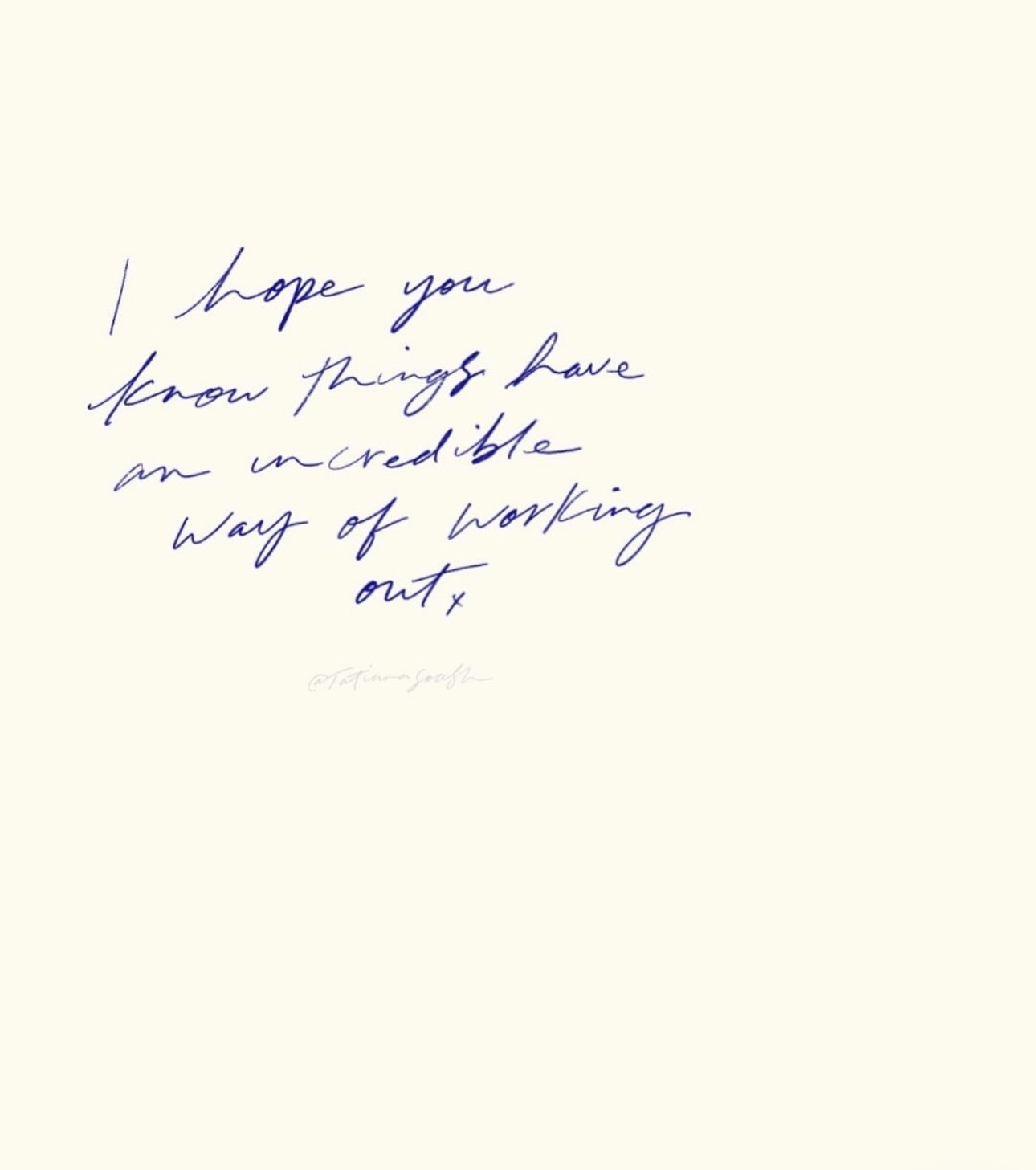 Handwritten quote: I hope you know things have an incredible way of working out